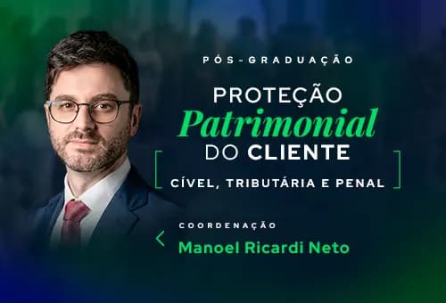 Proteção Patrimonial do Cliente: Cível, Tributária e Penal